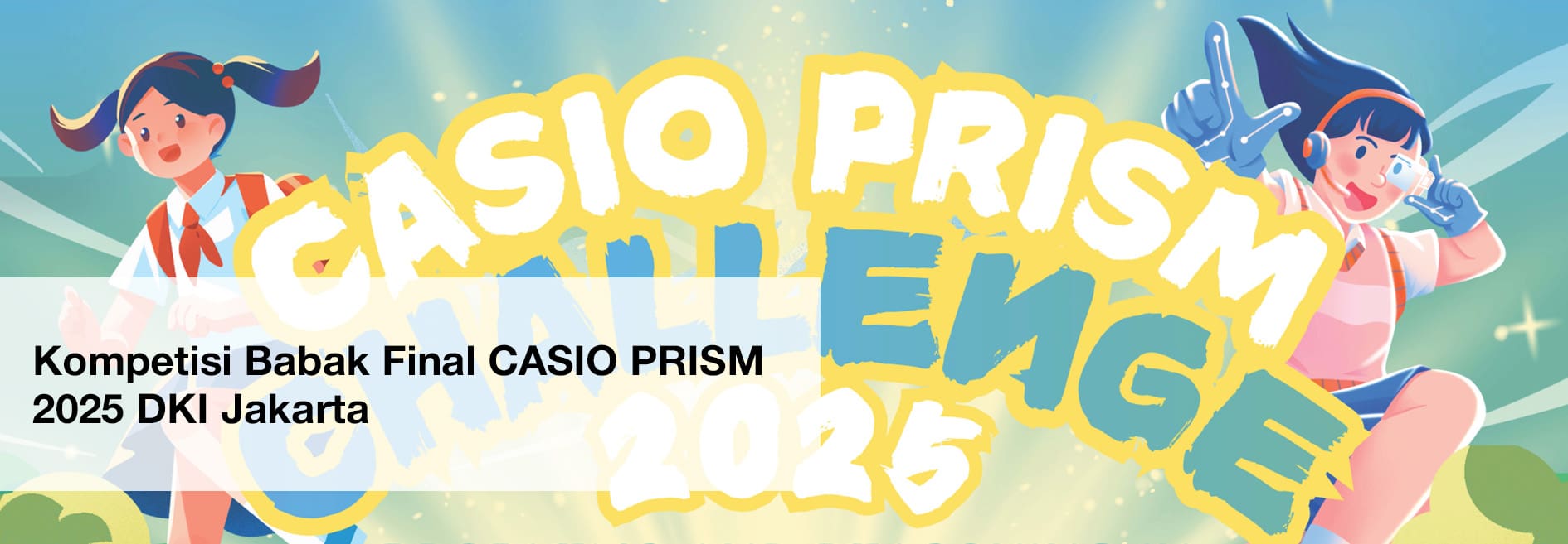 Kompetisi CASIO Prism 2025:​ Babak Penyisihan​
