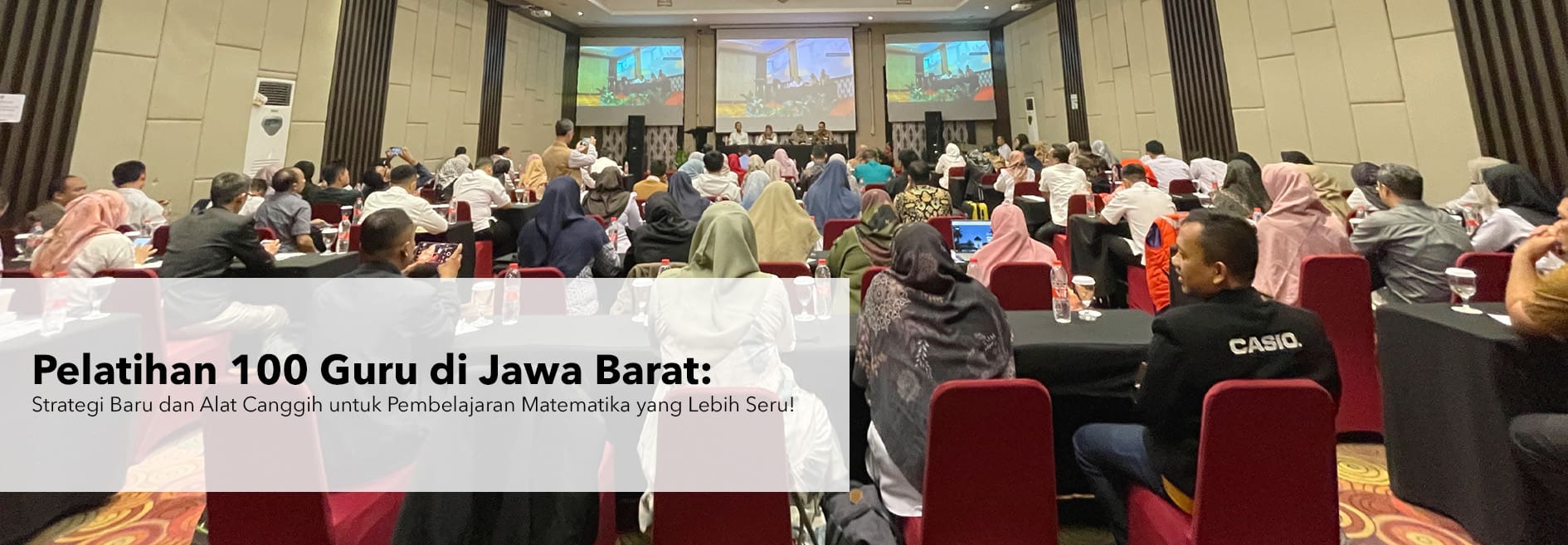 Pelatihan 100 Guru di Jawa Barat: Strategi Baru dan Alat Canggih untuk Pembelajaran Matematika yang Lebih Seru!
