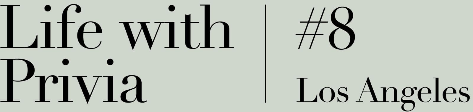 Scrittura: Life with Privia 8, Los Angeles