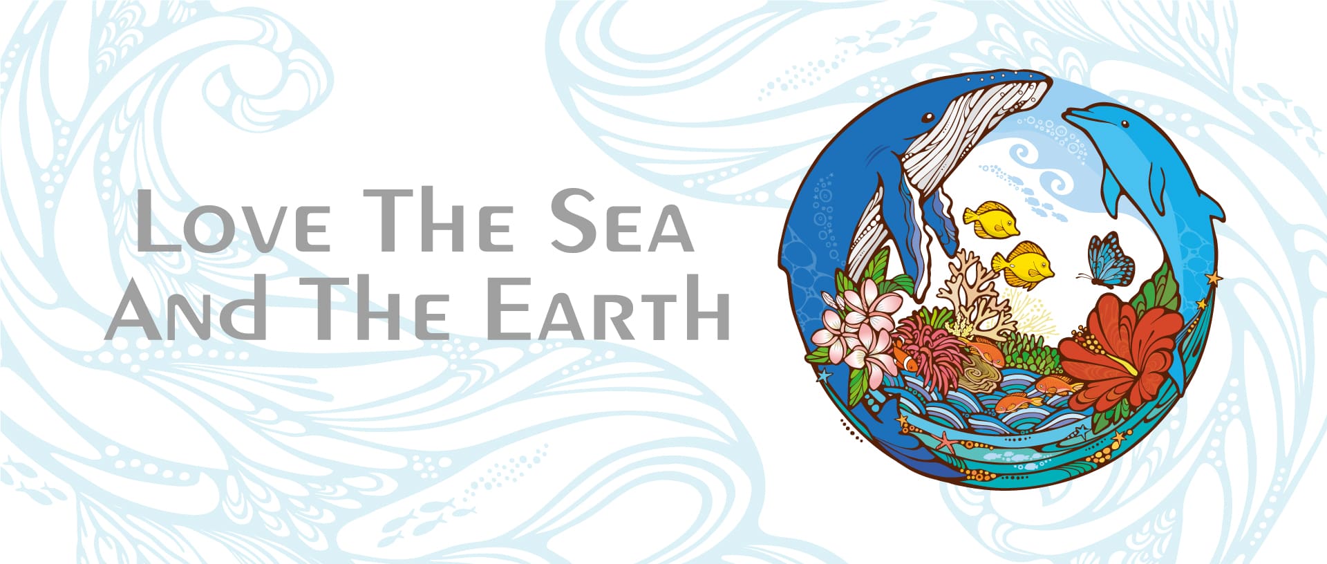 Le illustrazioni di una balena e di un delfino sono raffigurate in un cerchio sul lato destro, con la scritta "Love the sea and the earth" sul lato sinistro.