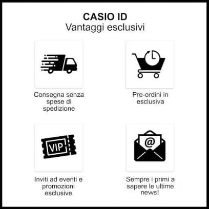 I vantaggi di CASIO ID in sintesi: spedizione gratuita, promozioni esclusive per i pre-ordini, eventi e molto altro ancora.